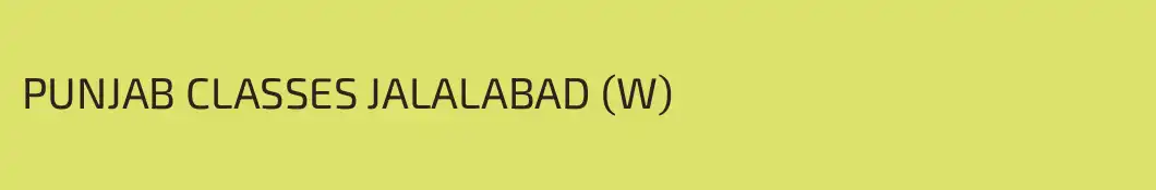 PUNJAB CLASSES JALALABAD (W)